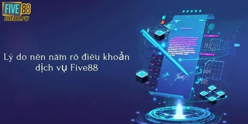Hiểu rõ điều khoản dịch vụ FIVE88 giúp người chơi bảo vệ quyền lợi