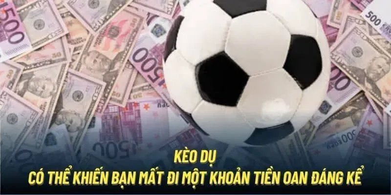 Kèo Dụ Là Gì? Cảnh Báo Chiêu Thức Dễ Sập Bẫy